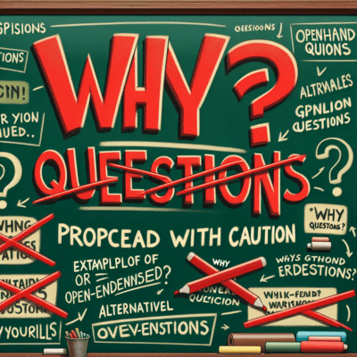 Why You Need to Stop “Why Questions”
